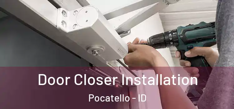 Door Closer Installation Pocatello - ID