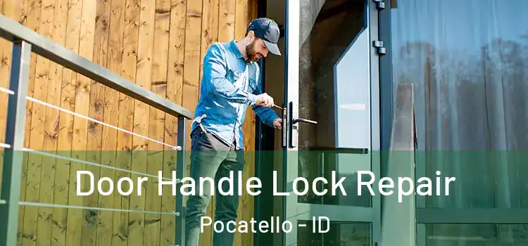 Door Handle Lock Repair Pocatello - ID