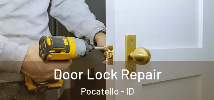 Door Lock Repair Pocatello - ID
