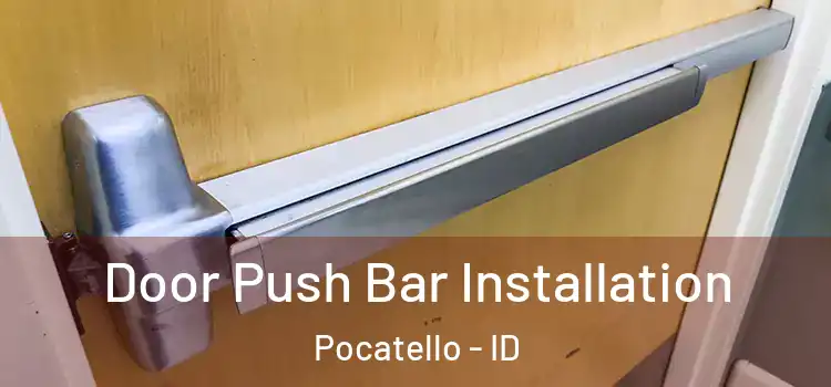 Door Push Bar Installation Pocatello - ID