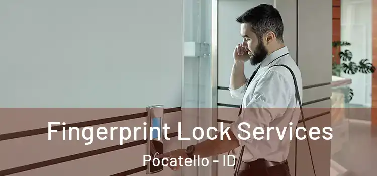 Fingerprint Lock Services Pocatello - ID