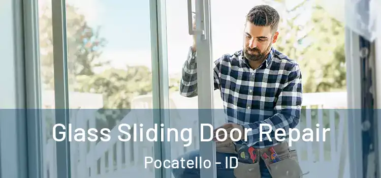 Glass Sliding Door Repair Pocatello - ID
