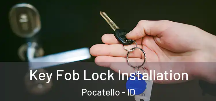 Key Fob Lock Installation Pocatello - ID