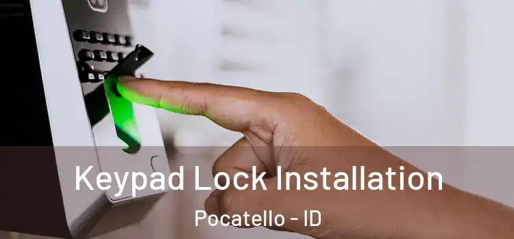 Keypad Lock Installation Pocatello - ID