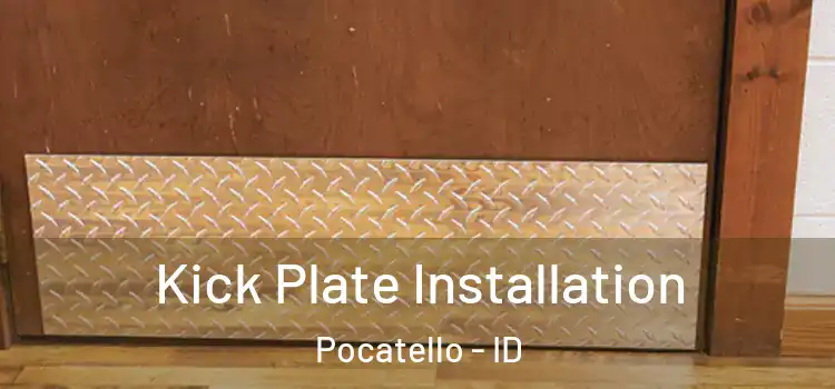 Kick Plate Installation Pocatello - ID