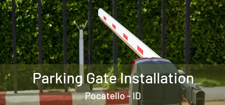 Parking Gate Installation Pocatello - ID