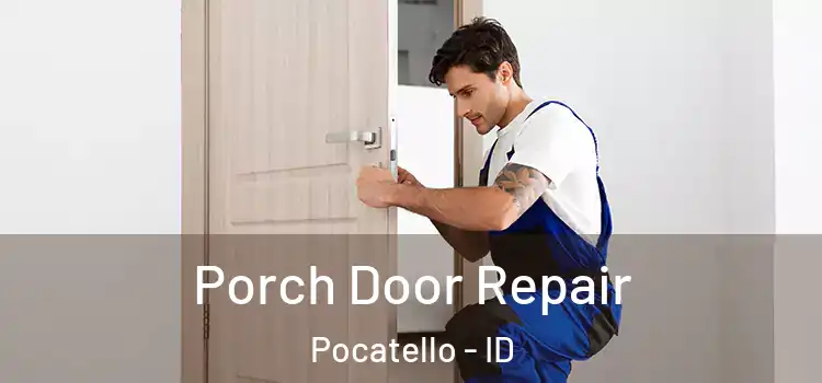  Porch Door Repair Pocatello - ID