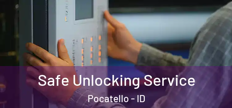 Safe Unlocking Service Pocatello - ID