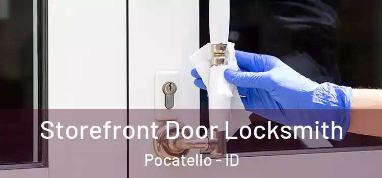 Storefront Door Locksmith Pocatello - ID